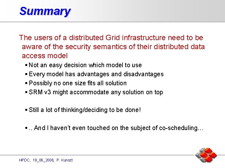 Summary The users of a distributed Grid infrastructure need to be aware of the
