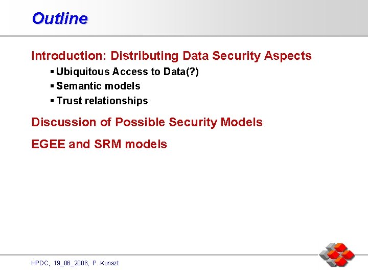 Outline Introduction: Distributing Data Security Aspects § Ubiquitous Access to Data(? ) § Semantic