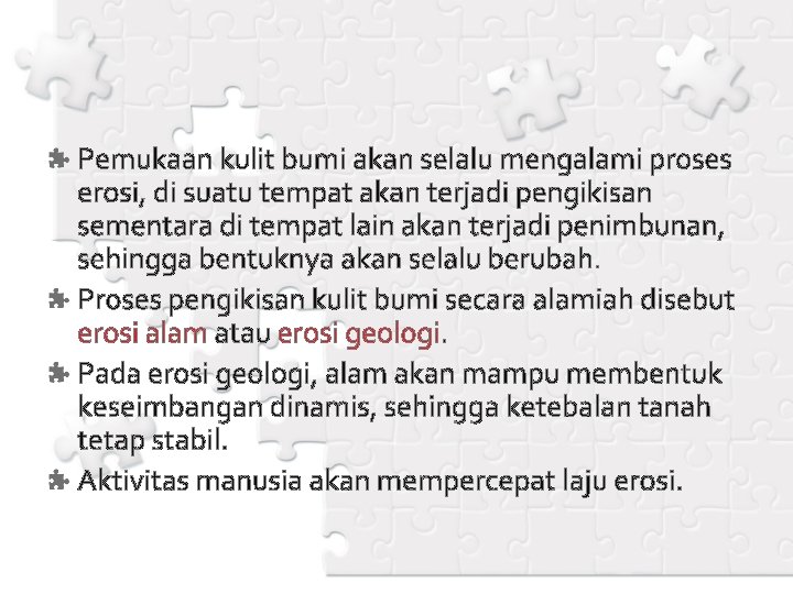 Pemukaan kulit bumi akan selalu mengalami proses erosi, di suatu tempat akan terjadi pengikisan