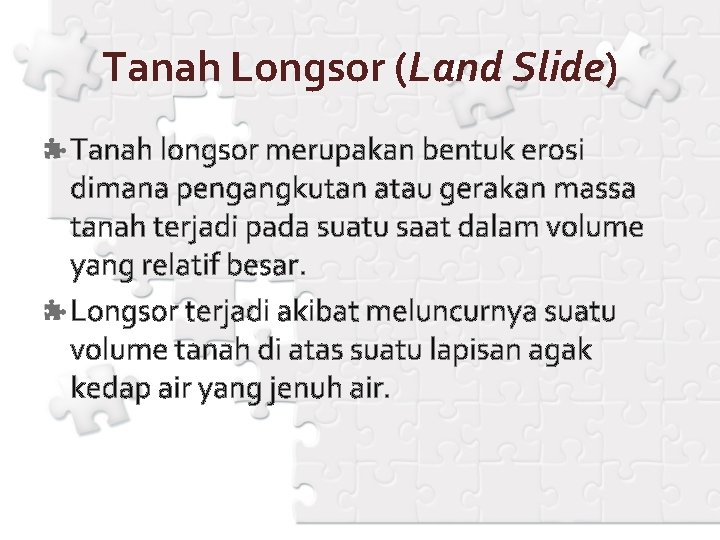 Tanah Longsor (Land Slide) Tanah longsor merupakan bentuk erosi dimana pengangkutan atau gerakan massa