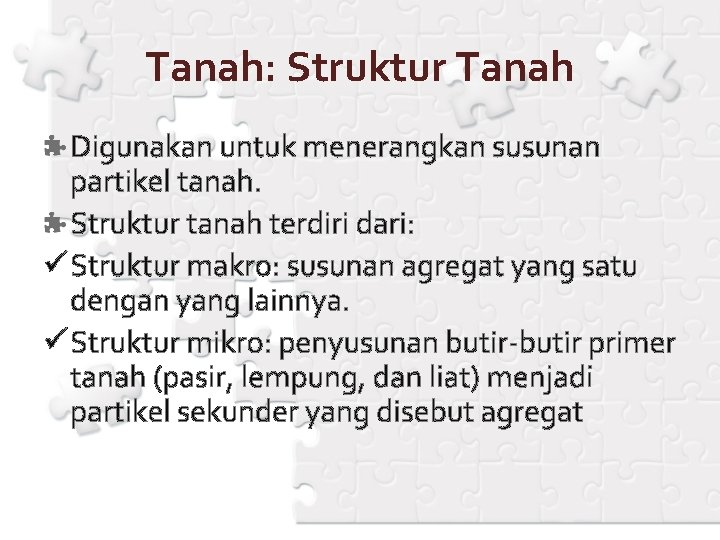 Tanah: Struktur Tanah Digunakan untuk menerangkan susunan partikel tanah. Struktur tanah terdiri dari: ü