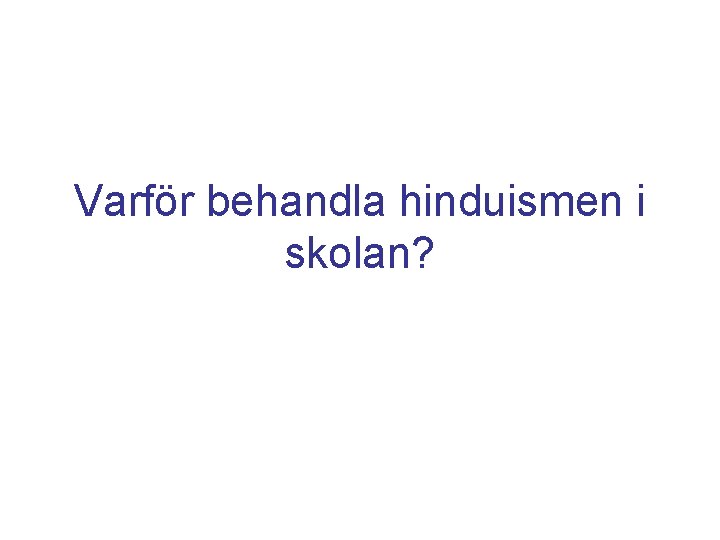 Varför behandla hinduismen i skolan? 