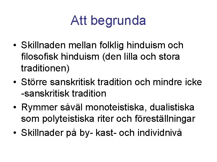 Att begrunda • Skillnaden mellan folklig hinduism och filosofisk hinduism (den lilla och stora