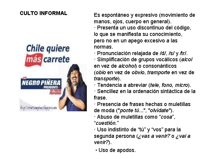 CULTO INFORMAL Es espontáneo y expresivo (movimiento de manos, ojos, cuerpo en general). ·