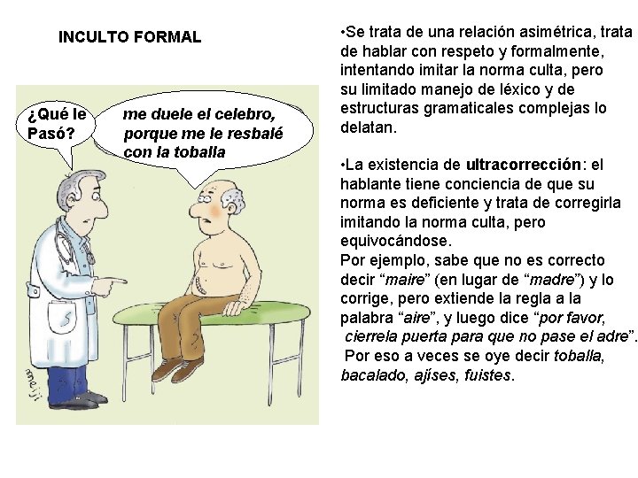 INCULTO FORMAL ¿Qué le Pasó? me duele el celebro, porque me le resbalé con