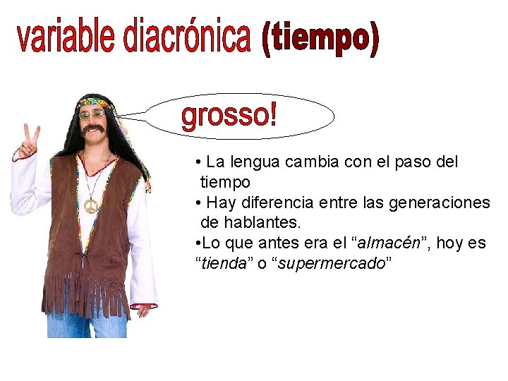  • La lengua cambia con el paso del tiempo • Hay diferencia entre