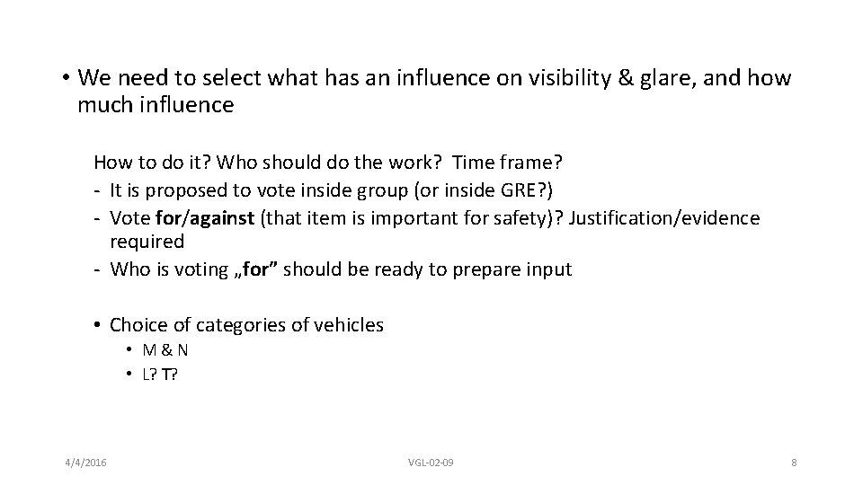  • We need to select what has an influence on visibility & glare,