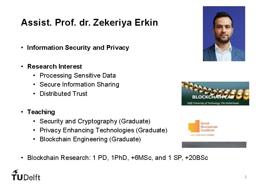 Assist. Prof. dr. Zekeriya Erkin • Information Security and Privacy • Research Interest •
