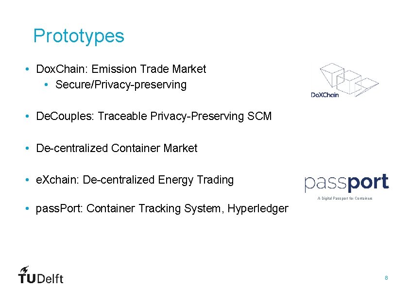 Prototypes • Dox. Chain: Emission Trade Market • Secure/Privacy-preserving • De. Couples: Traceable Privacy-Preserving