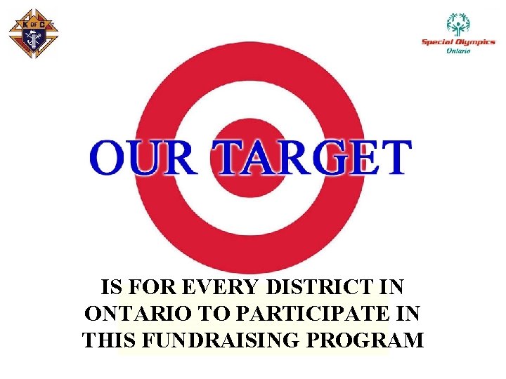 IS FOR EVERY DISTRICT IN ONTARIO TO PARTICIPATE IN THIS FUNDRAISING PROGRAM 