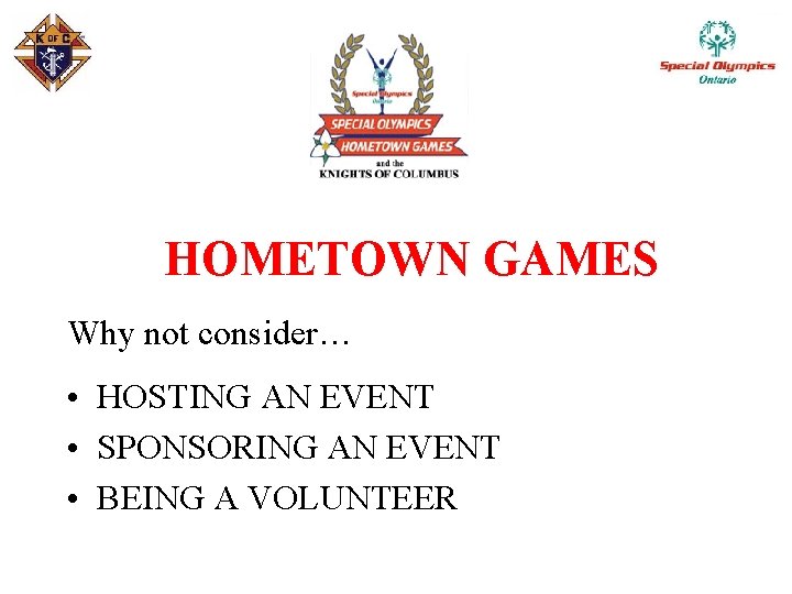 HOMETOWN GAMES Why not consider… • HOSTING AN EVENT • SPONSORING AN EVENT •