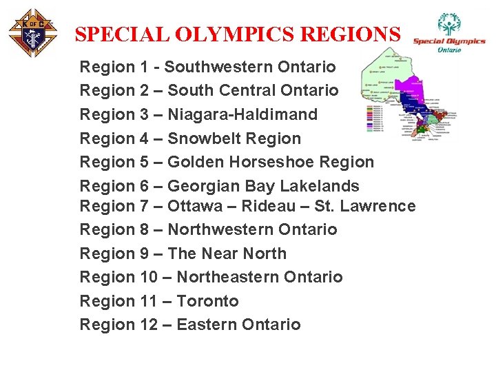 SPECIAL OLYMPICS REGIONS Region 1 - Southwestern Ontario Region 2 – South Central Ontario