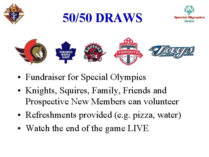 50/50 DRAWS • Fundraiser for Special Olympics • Knights, Squires, Family, Friends and Prospective