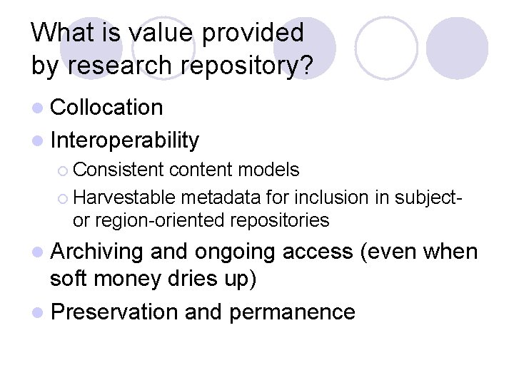 What is value provided by research repository? l Collocation l Interoperability ¡ Consistent content