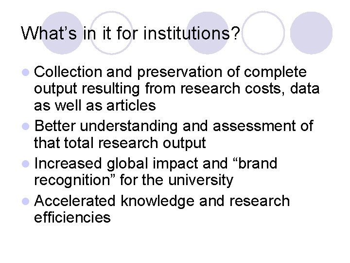 What’s in it for institutions? l Collection and preservation of complete output resulting from