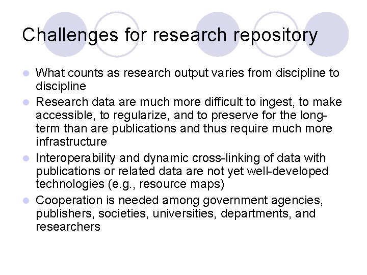 Challenges for research repository What counts as research output varies from discipline to discipline