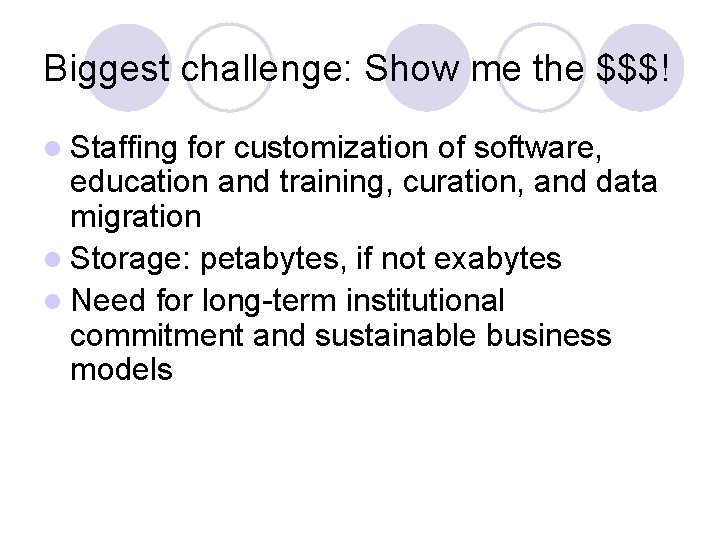 Biggest challenge: Show me the $$$! l Staffing for customization of software, education and