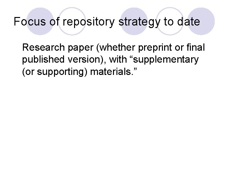 Focus of repository strategy to date Research paper (whether preprint or final published version),