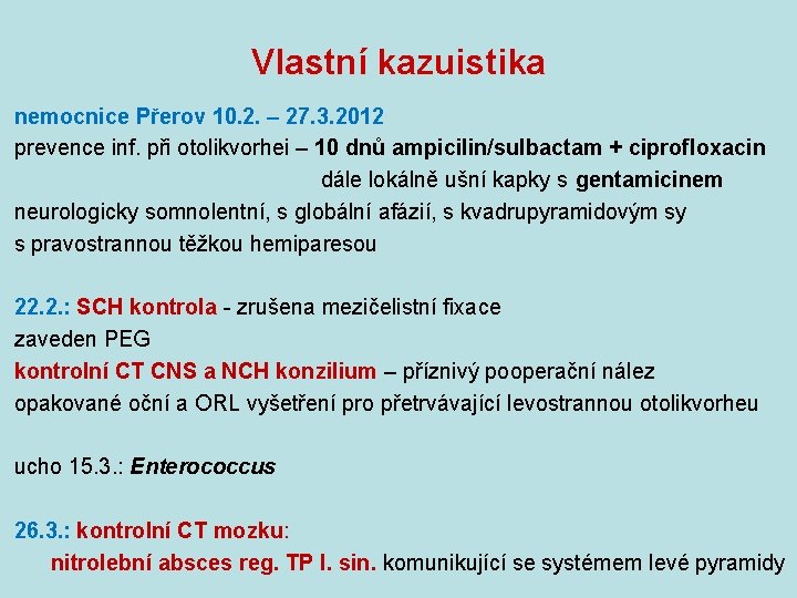 Vlastní kazuistika nemocnice Přerov 10. 2. – 27. 3. 2012 prevence inf. při otolikvorhei