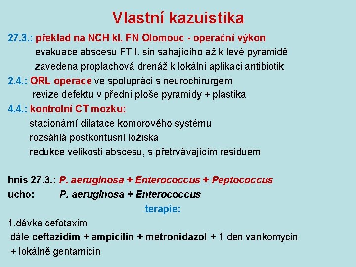 Vlastní kazuistika 27. 3. : překlad na NCH kl. FN Olomouc - operační výkon