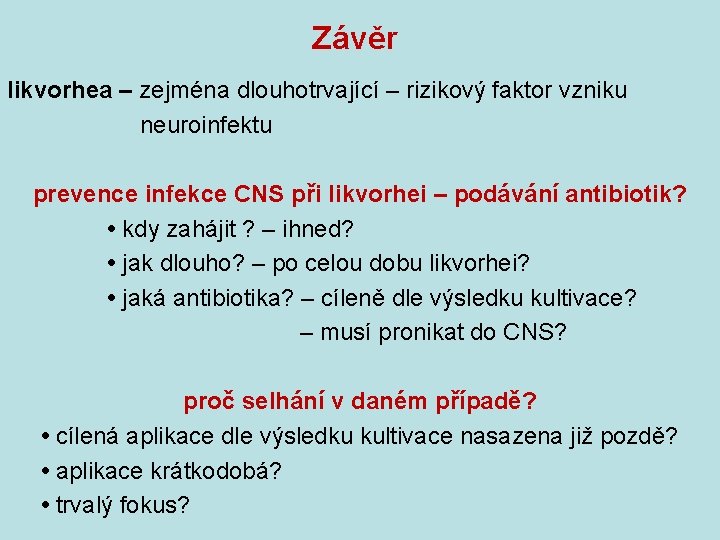 Závěr likvorhea – zejména dlouhotrvající – rizikový faktor vzniku neuroinfektu prevence infekce CNS při