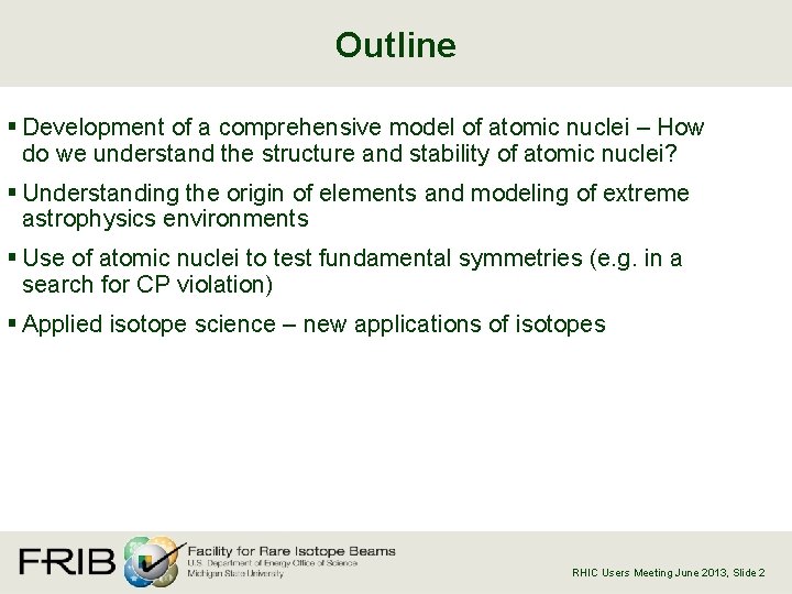 Outline § Development of a comprehensive model of atomic nuclei – How do we