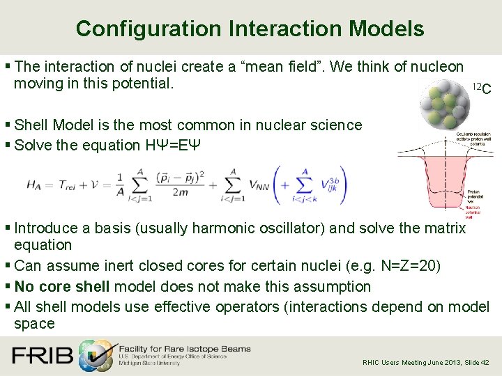 Configuration Interaction Models § The interaction of nuclei create a “mean field”. We think