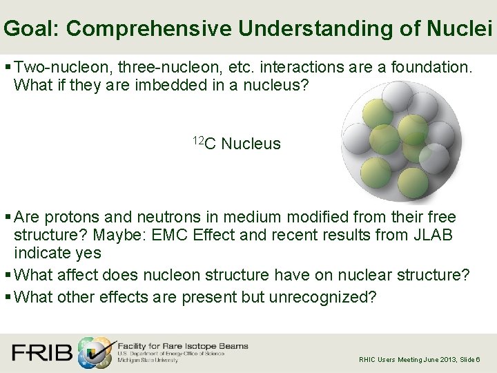 Goal: Comprehensive Understanding of Nuclei § Two-nucleon, three-nucleon, etc. interactions are a foundation. What