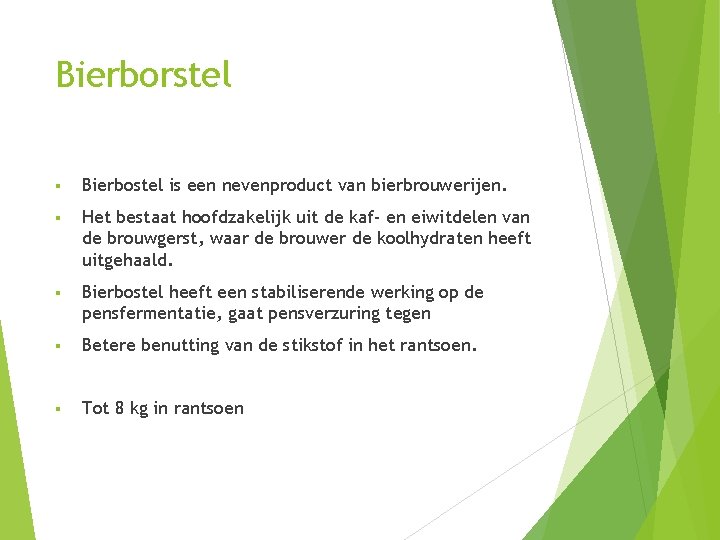 Bierborstel § Bierbostel is een nevenproduct van bierbrouwerijen. § Het bestaat hoofdzakelijk uit de