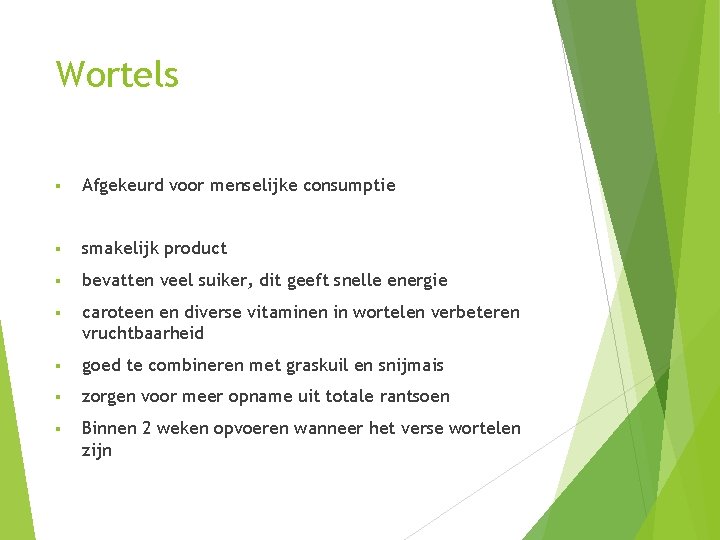 Wortels § Afgekeurd voor menselijke consumptie § smakelijk product § bevatten veel suiker, dit