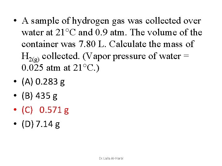  • A sample of hydrogen gas was collected over water at 21 C