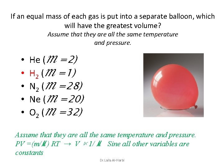 If an equal mass of each gas is put into a separate balloon, which