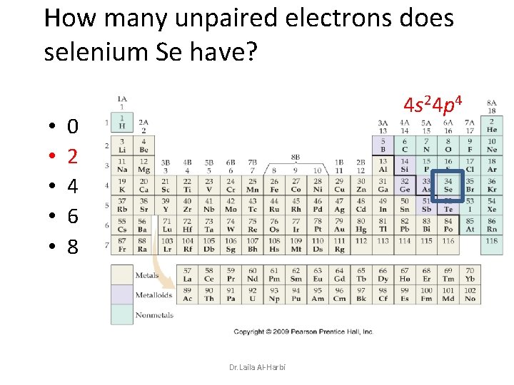 How many unpaired electrons does selenium Se have? • • • 4 s 24