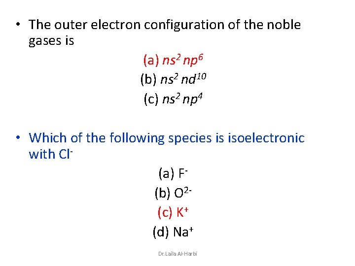  • The outer electron configuration of the noble gases is (a) ns 2