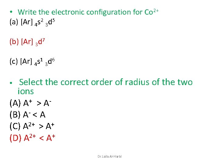  • Write the electronic configuration for Co 2+ (a) [Ar] 4 s 2