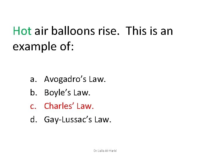 Hot air balloons rise. This is an example of: a. b. c. d. Avogadro’s