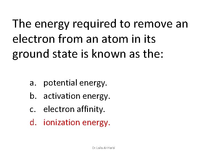 The energy required to remove an electron from an atom in its ground state