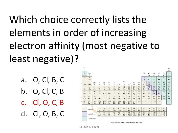 Which choice correctly lists the elements in order of increasing electron affinity (most negative