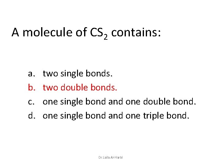 A molecule of CS 2 contains: a. b. c. d. two single bonds. two