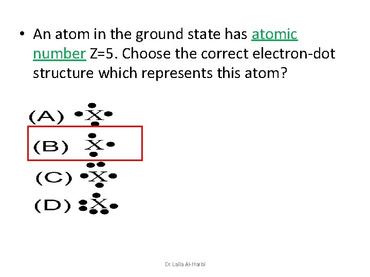  • An atom in the ground state has atomic number Z=5. Choose the