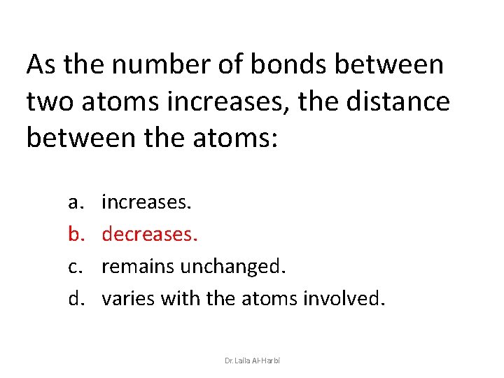 As the number of bonds between two atoms increases, the distance between the atoms: