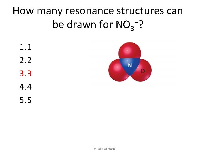 How many resonance structures can be drawn for NO 3–? 1. 1 2. 2