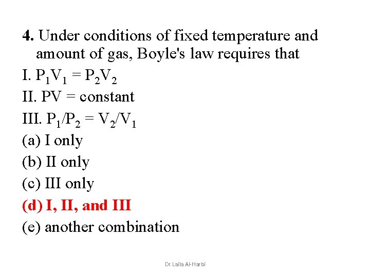 4. Under conditions of fixed temperature and amount of gas, Boyle's law requires that