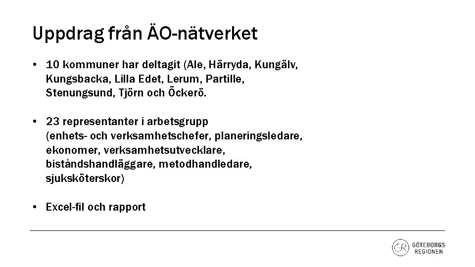 Uppdrag från ÄO-nätverket • 10 kommuner har deltagit (Ale, Härryda, Kungälv, Kungsbacka, Lilla Edet,