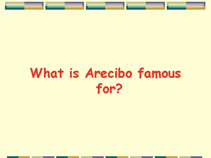 What is Arecibo famous for? 
