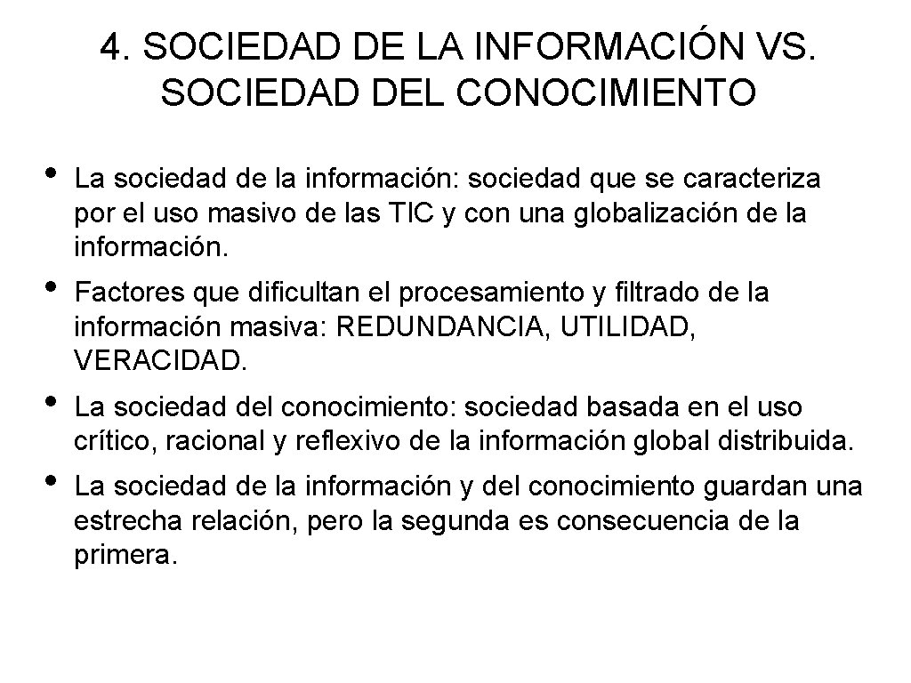 4. SOCIEDAD DE LA INFORMACIÓN VS. SOCIEDAD DEL CONOCIMIENTO • La sociedad de la