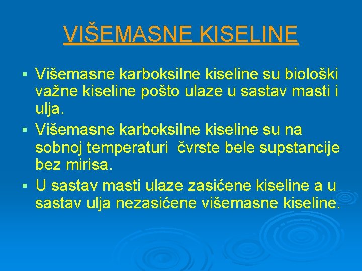 VIŠEMASNE KISELINE Višemasne karboksilne kiseline su biološki važne kiseline pošto ulaze u sastav masti