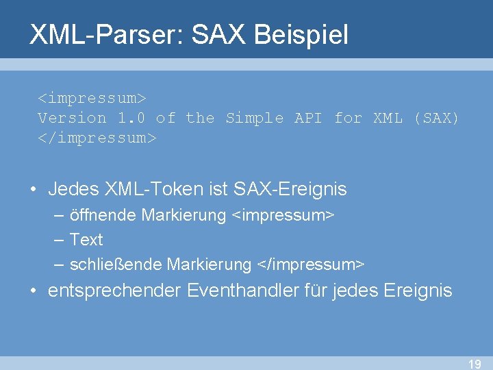 XML-Parser: SAX Beispiel <impressum> Version 1. 0 of the Simple API for XML (SAX)