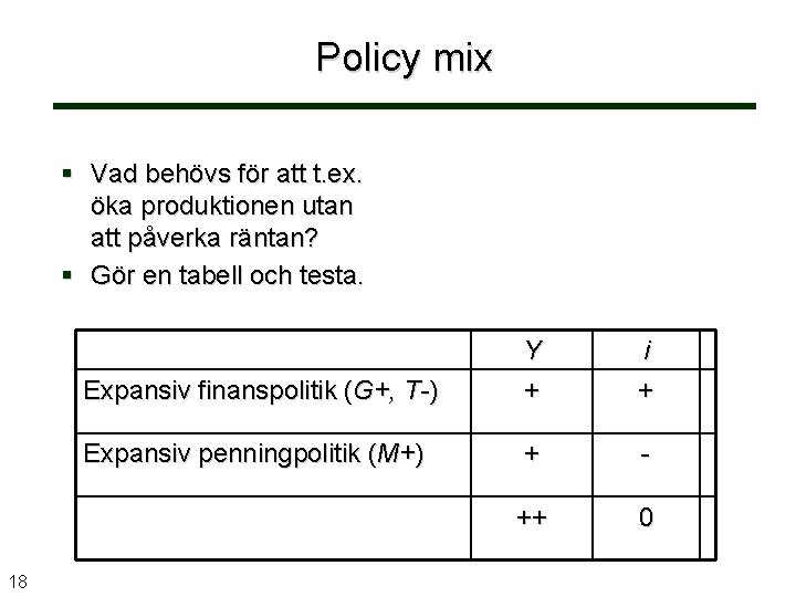 Policy mix § Vad behövs för att t. ex. öka produktionen utan att påverka