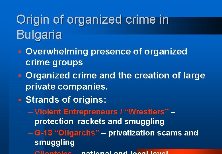 Origin of organized crime in Bulgaria Overwhelming presence of organized crime groups § Organized